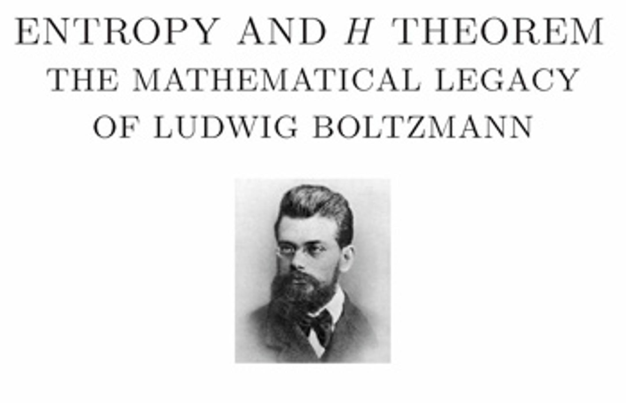 Entropy & H theorem: The mathematical legacy of Ludwig Boltzmann