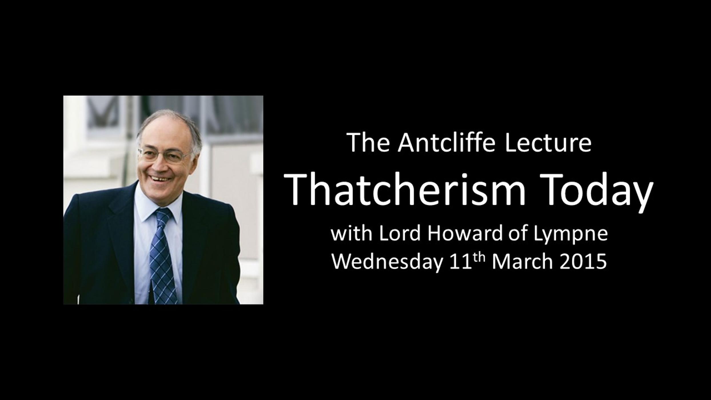 The Antcliffe Lecture: Thatcherism Today with Lord Howard (FULL LECTURE AND Q&A)