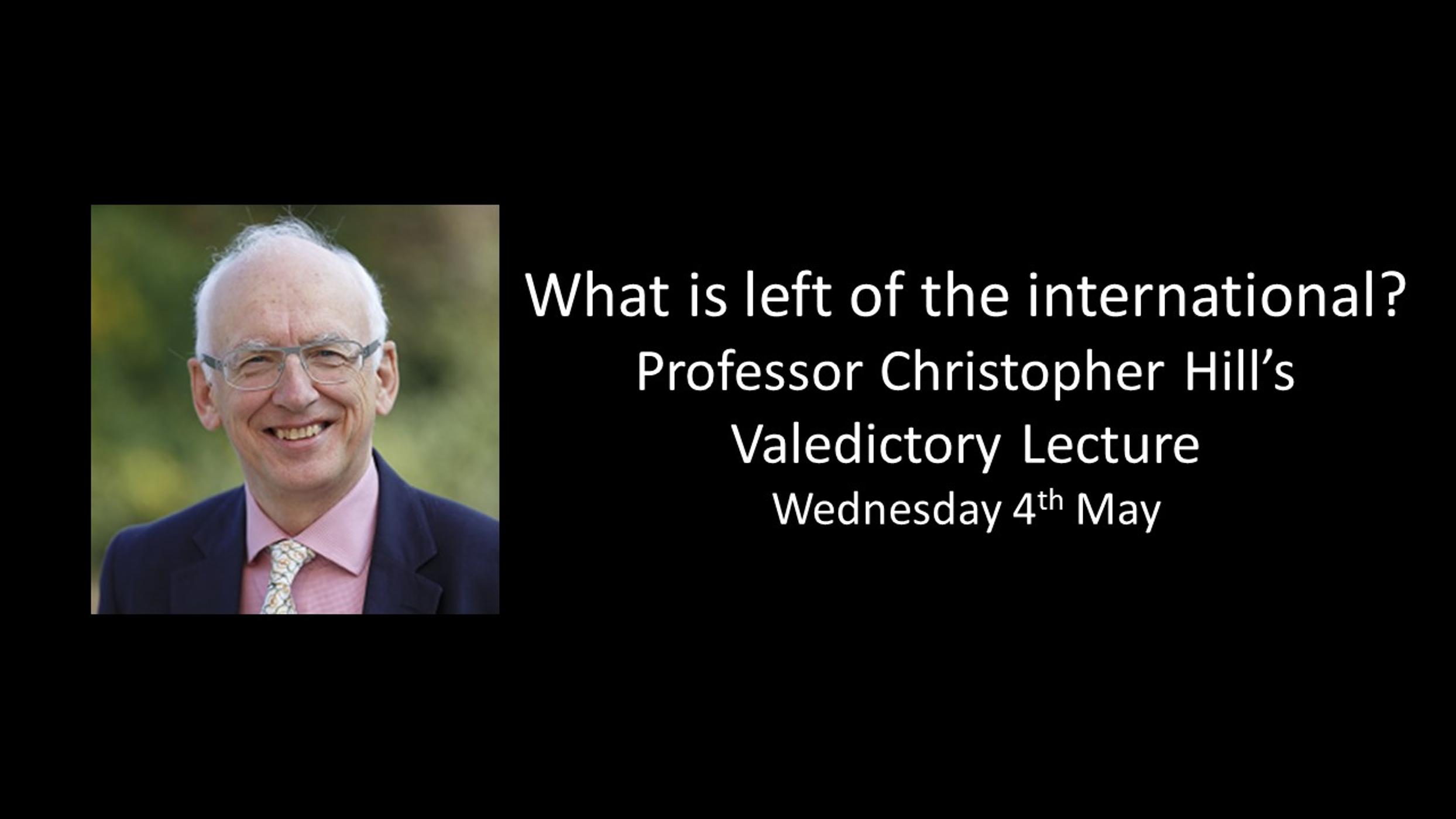 What is left of the international? Professor Christopher Hill's Valedictory Lecture