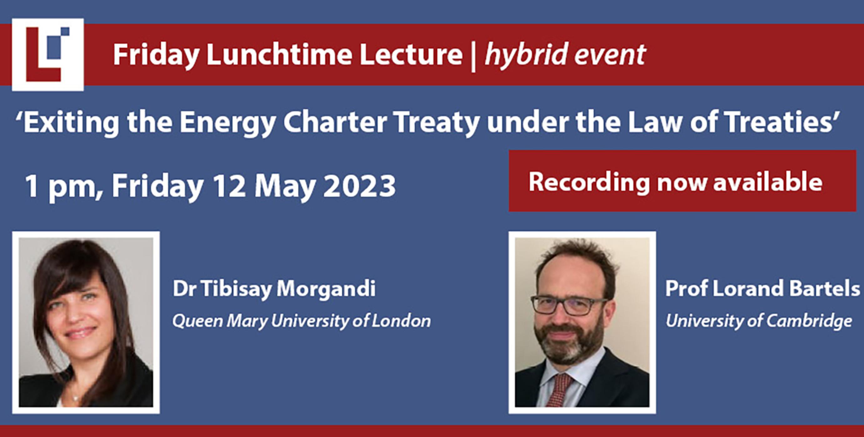 LCIL Friday Lecture: 'Exiting the Energy Charter Treaty under the Law of Treaties' - Dr Tibisay Morgandi, Queen Mary University of London & Professor Lorand Bartels, University of Cambridge