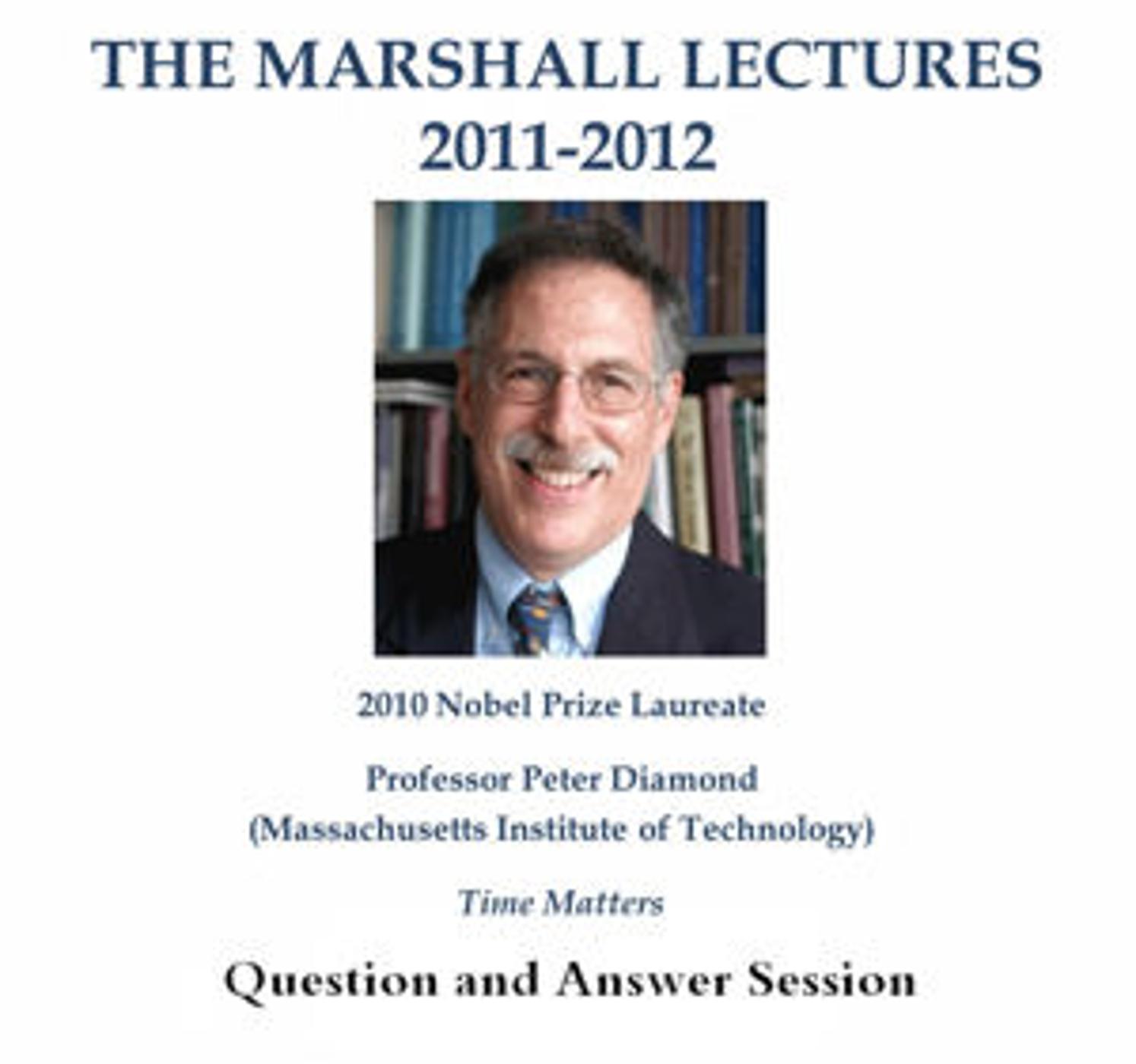 Marshall Lecture 2011-2012 - Professor Peter Diamond - Time Matters - Question and Answer Session
