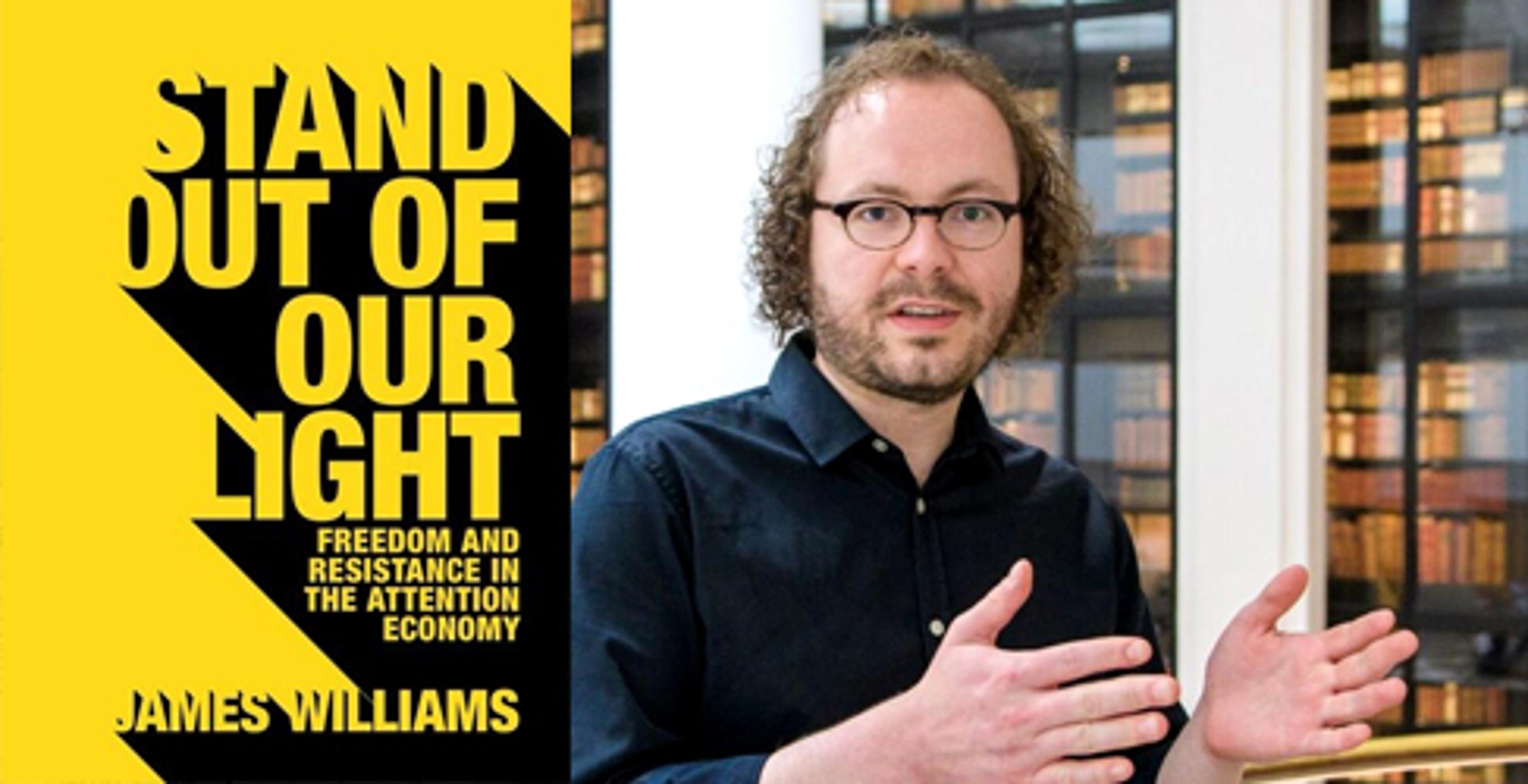 James Williams - 31 May 2018 - Stand Out of Our Light: Freedom and Resistance in the Attention Economy - Nine Dots Prize Book Launch
