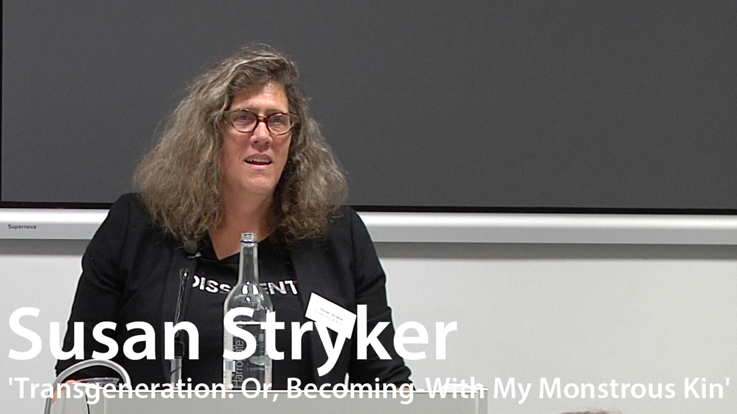 Beyond Binary - Susan Stryker - 1 March 2019 - ’Transgeneration: Or, Becoming-With My Monstrous Kin’