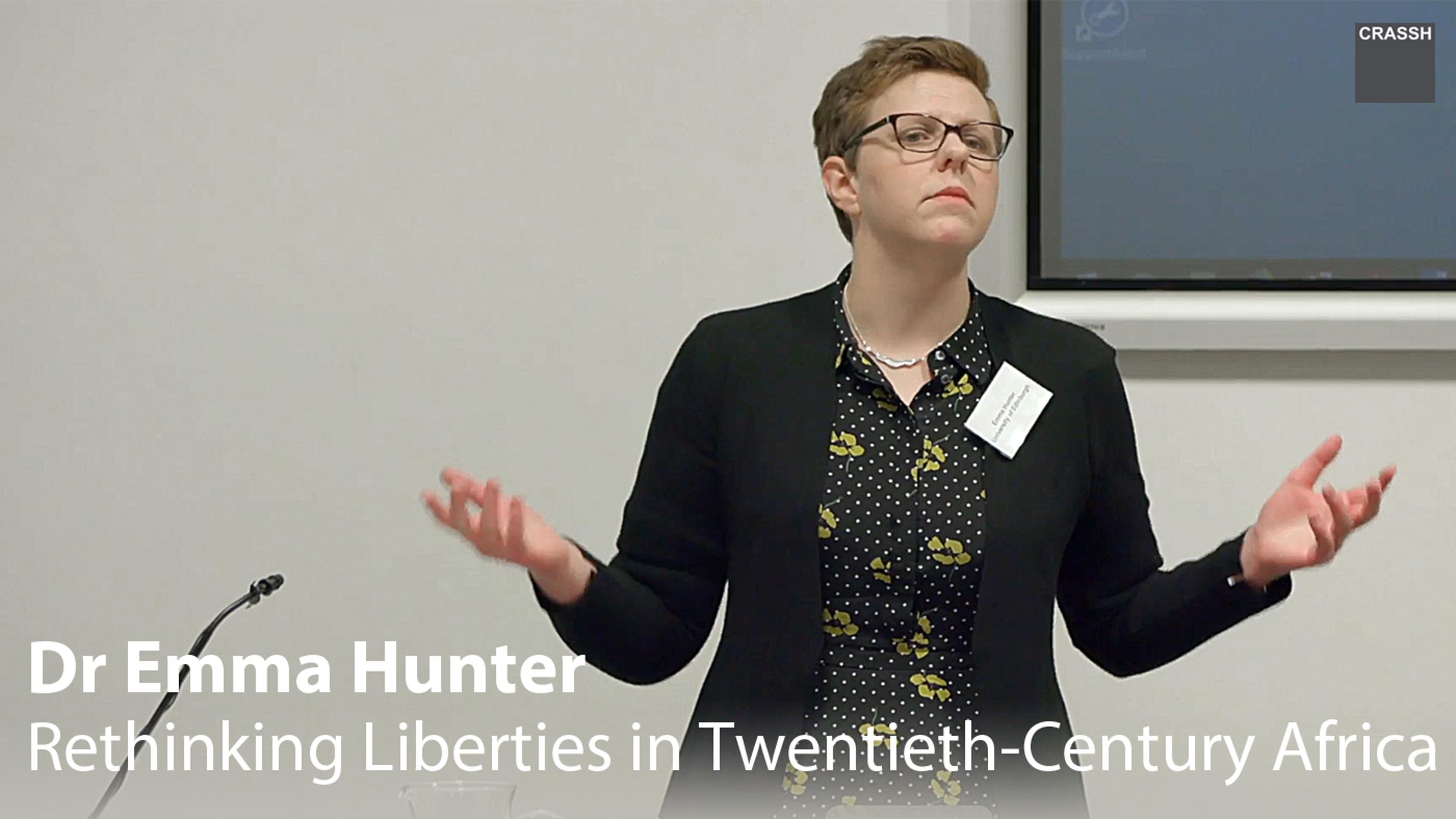 Dr Emma Hunter - 7 June 2019 - Rethinking Liberties in Twentieth-Century Africa